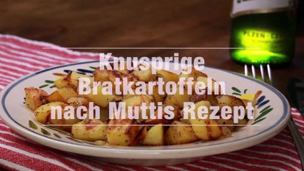 Knusprige Bratkartoffeln nach Muttis Rezept