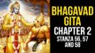Bhagavad Gita Chapter 2 - Stanza 56, 57 & 58 | Gita Gyan by Shri Krishna