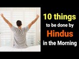 10 things to be done by Hindus in the Morning | Things to do in the Morning for success