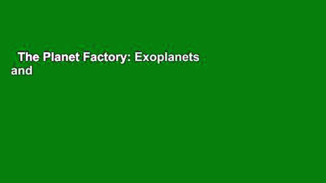 The Planet Factory: Exoplanets and the Search for a Second Earth Review