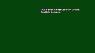 Full E-book  A First Course in General Relativity Complete