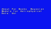 About For Books  Bayesian Models for Astrophysical Data: Using R, JAGS, Python, and Stan Complete