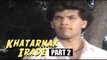 Khatarnak Irade | Aditya Pancholi, Anju Mahendru | Bollywood Full Movies | Part 2