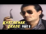 Khatarnak Irade | Aditya Pancholi, Anju Mahendru | Full Length Hindi Movie Online | Part 8