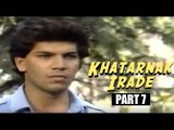 Khatarnak Irade | Aditya Pancholi, Anju Mahendru | Bollywood Full Movies HD | Part 7