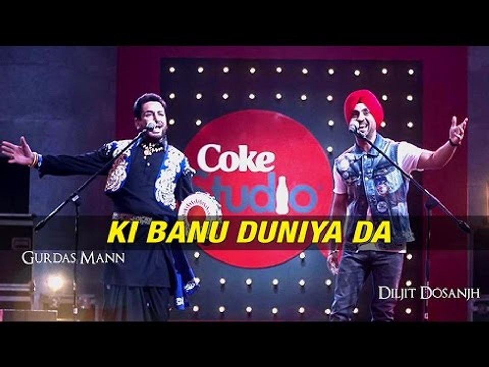 Ki Banu Duniya Da' Sung By Gurdas Maan | Diljit Dosanjh | Jatinder Shah |  Coke Studio - video Dailymotion