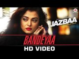 Bandeyaa - Jazbaa Song | Aishwarya Rai Bachchan & Irrfan Khan | Jubin | Amjad - Nadeem