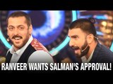 Ranveer wants Salman Khan to applaud his performance in Bajirao Mastani