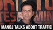 EXCLUSIVE - Manoj Bajpayee Reveals More About His Upcoming Film Traffic