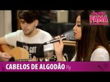 CABELOS DE ALGODÃO (FLY) - Cover Joana Sanches - #PartiuFAMA