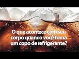 Os efeitos do refrigerante no corpo