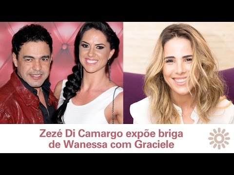 [VIDA DOS FAMOSOS] Zezé Di Camargo expõe briga de Wanessa com Graciele