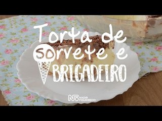 Receita: Torta de Sorvete e Brigadeiro