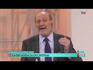 La columna de Alfredo Leuco: La decadencia de Cristina