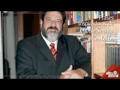 Frases inspiradoras de Mario Sergio Cortella