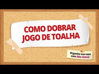 Como dobrar jogo de toalha