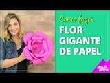 Como fazer flor gigante de papel
