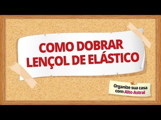 Como dobrar lençol de elástico