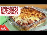 Como fazer Torta de pão e linguiça na cachaça | Receita