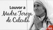 Louvor a Madre Teresa de Calcutá