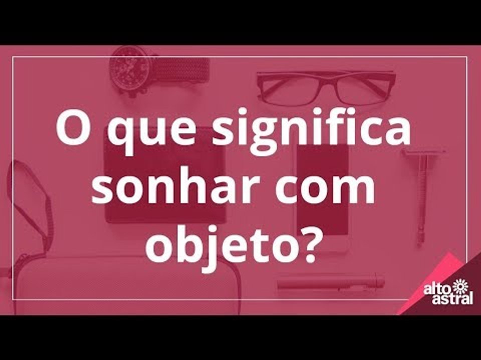 O que significa sonhar com objeto?