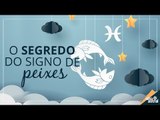 O segredo do signo de Peixes