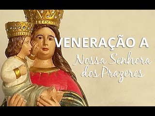 Veneração a Nossa Senhora dos Prazeres