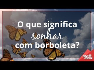 O que significa sonhar com borboleta?