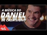 A música do Daniel de cada signo