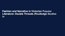 Fashion and Narrative in Victorian Popular Literature: Double Threads (Routledge Studies in