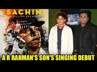 A R Rahman's son makes singing debut with 'Sachin: A Billion Dreams'!