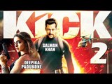 Salman Khan's KICK 2 Movie Actress CONFIRMED - Deepika Padukone