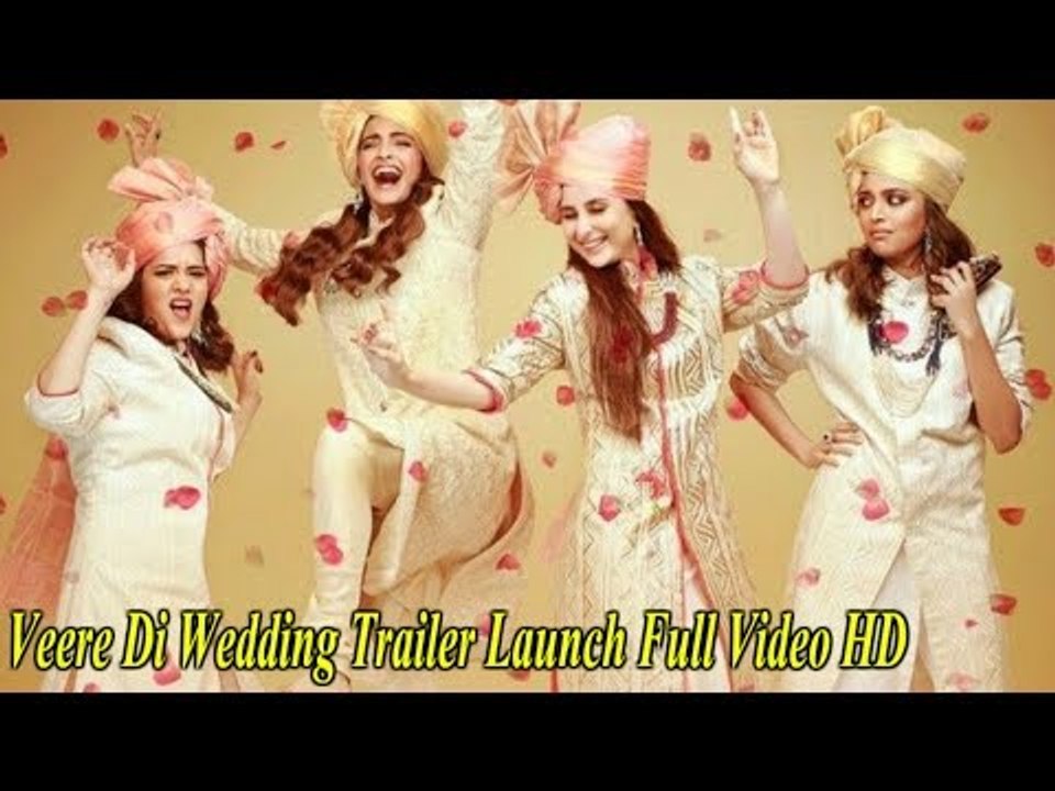 Veere Di Wedding Trailer Launch Full Video HD | Kareena Kapoor, Sonam Kapoor, Swara Bhaskar