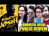 Bhavesh Joshi Superhero PUBLIC Review | 1st Day 1st Show | Harshvardhan Kapoor, Vikramaditya Motwane