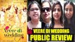 Veere Di Wedding PUBLIC Review | 1st Day 1st Show | Kareena kapoor,Sonam kapoor,Swara Bhaskar,Shikha