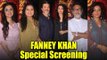 Celebs At SPECIAL SCREENING Of Fanney Khan | Aishwarya Rai. Anil Kapoor, Divya Khosla, Divya Dutta