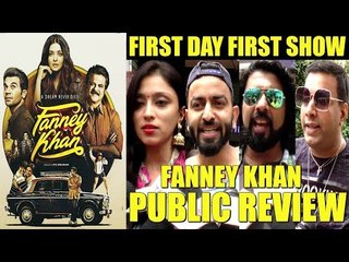 FANNEY KHAN Movie PUBLIC Review | First Day First Show | Aishwarya Rai, Anil Kapoor, Rajkummar Rao