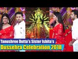 Tanushree Dutta's Sister Ishita Dutta & Vatsal Seth's Dussehra Puja 2018 | Dussehra Celebration 2018