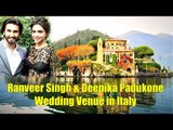EXCLUSIVE: Ranveer Singh and Deepika Padukone Wedding Venue in Italy | Bollywood Latest Updates