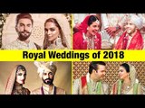 Royal Weddings of 2018 | DeepVeer, Priyanka & Nick, Sonam Kapoor & Anand Ahuja, Isha Ambani & Anand
