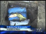Destino final de cocaína incautada era México