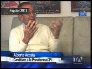 El candidato a fondo: Alberto Acosta