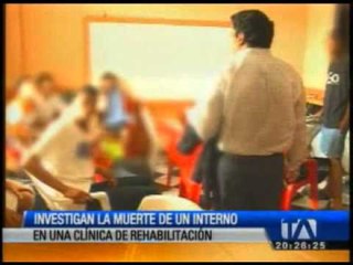 Ivestigan muerte de un interno en rehabilitación