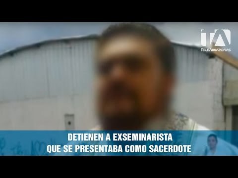 Detienen a exseminarista que se presentaba como sacerdote