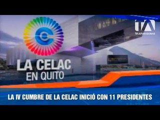 La IV cumbre de la Celac inició con 11 presidentes
