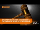 Caso Petroecuador: abogados de la defensa piden nulidad de lo actuado - Teleamazonas