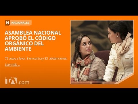 Asamblea aprobó el Código Orgánico del Ambiente - Teleamazonas