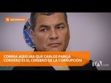 Correa asegura que Carlos Pareja Cordero es cerebro de la corrupción