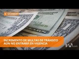 Incremento de multas de tránsito aún no entrará en vigencia