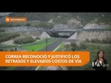Correa justificó retrasos y costos de la vía Calderón-Guayllabamba - Teleamazonas